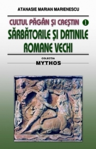 Sarbatorile si datinile romane vechi - Cultul pagan si crestin